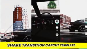 Shake Transition Capcut Template Link 2023