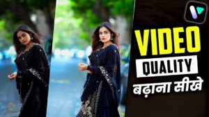 How To Increas Video Quality 2024