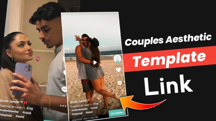 Couples aesthetic capcut template link 2023