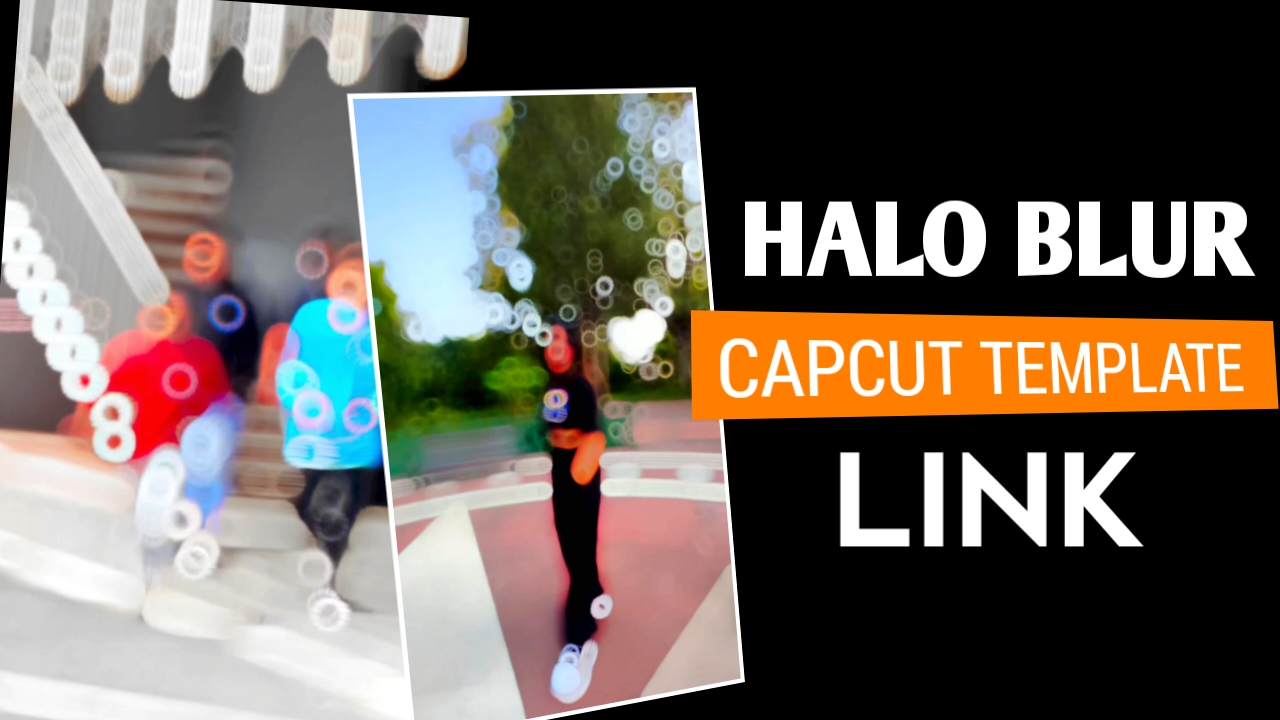 Halo Blur Capcut Template New Trend