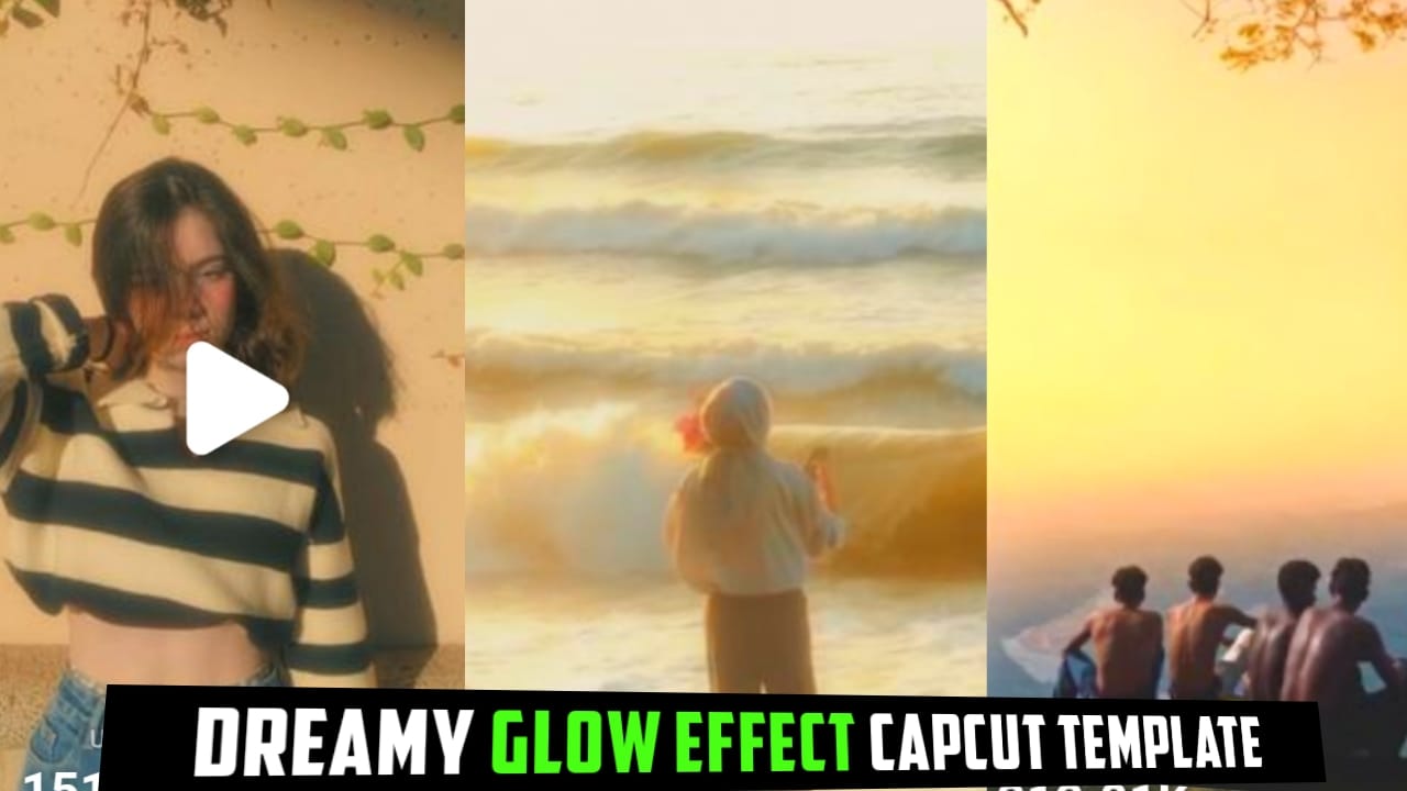 Dreamy Glow Effect Capcut Template Link 2023